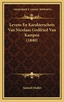 Levens En Karakterschets Van Nicolaas Godfried Van Kampen (1840) 1167489160 Book Cover