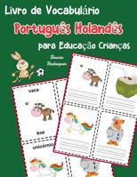 Livro de Vocabulário Português Holandês para Educação Crianças: Livro infantil para aprender 200 Português Holandês palavras básicas (vocabulário português para crianças) (Portuguese Edition) 1070640492 Book Cover