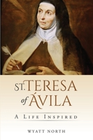 St. Teresa of Ávila : A Life Inspired B088T2ZZLT Book Cover