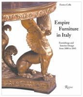 Italian Empire Furniture: Furnishings and Interior Design From 1800 to 1843 0847824071 Book Cover