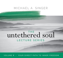 The Untethered Soul Lecture Series: Volume 9: Your Direct Path to Inner Freedom 1683646541 Book Cover