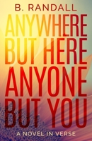 Anywhere But Here, Anyone But You 1965794017 Book Cover