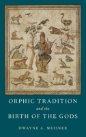 Reconstructing Orphic Theogonies 0190663529 Book Cover