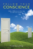 Follow Your Conscience: Make a Difference in Your Life & in the Lives of Others 1502345137 Book Cover