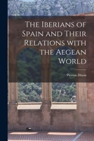 The Iberians of Spain and Their Relations With the Aegean World 1014246407 Book Cover
