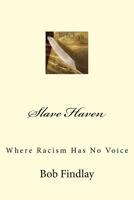 Slave Haven: Where Racism Has No Voice 1517213118 Book Cover