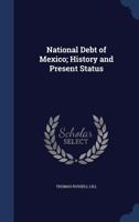 National Debt of Mexico; History and Present Status 1019208309 Book Cover