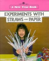 Experiments With Straws and Paper (New True Book) 0516411047 Book Cover