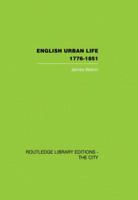 English Urban Life, 1776-1851 (Hutchinson University Library) 0415860385 Book Cover