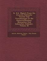 Sr. K.K. Majest T Franz Des Zweyten Politische Gesetze Und Verordnungen Fur Die Oesterreichischen, B Hmischen Und Galizischen Erbl Nder, Volume 36 1286885442 Book Cover