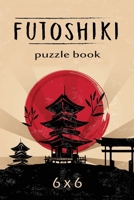 Futoshiki Puzzle Book 6 x 6: Over 200 Challenging Puzzles, 6 x 6 Logic Puzzles, Futoshiki Puzzles, Japanese Puzzles 1709689056 Book Cover