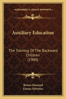Auxiliary Education: The Training of Backward Children 1022486691 Book Cover