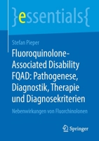 Fluoroquinolone-Associated-Disability FQAD: Pathogenese, Diagnostik, Therapie und Diagnosekriterien: Nebenwirkungen von Fluorchinolonen 3658298413 Book Cover