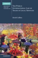 The Public International Law of Trade in Legal Services 1108423523 Book Cover