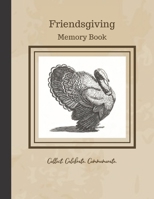 Friendsgiving Memory Book: Customized holiday notebook for recording guests, memories, and recipes 1086118707 Book Cover