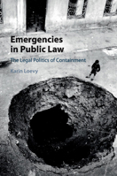 Emergencies in Public Law: The Legal Politics of Containment 1107560837 Book Cover