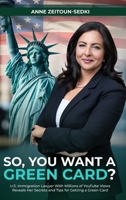 SO, YOU WANT A GREEN CARD? 1969252707 Book Cover