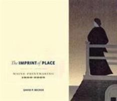 The Imprint of Place: Maine Printmaking 1800-2005 0892727187 Book Cover