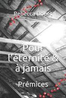 Pour l'�ternit� & � jamais: Pr�mices 1723952354 Book Cover