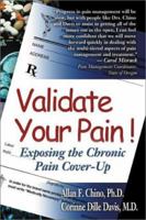 Validate Your Pain!: Exposing the Chronic Pain Cover-Up 1418452521 Book Cover