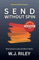 SEND Without Spin: What Inclusion Looks Like When It Works - Updated For November 2025 Ofsted Framework (Education Without Illusion) B0G5GQHN5N Book Cover