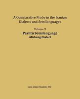 Pashtu Semilanguage, Alishang Dialect: A comparative Probe in The Iranian Dialects and Semi-langua 198146204X Book Cover
