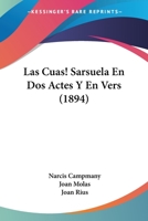 Las Cuas! Sarsuela En Dos Actes Y En Vers (1894) 1168314283 Book Cover
