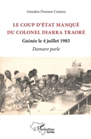 Le coup d'état manqué du colonel Diarra Traoré: Guinée le 4 juillet 1985 Damaro parle (Harmattan Guinée) (French Edition) 234318075X Book Cover