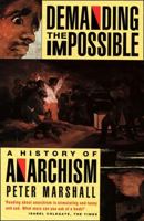 Demanding the Impossible: A History of Anarchism 1604860642 Book Cover