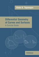 Differential Geometry of Curves and Surfaces: A Concise Guide 0817643842 Book Cover