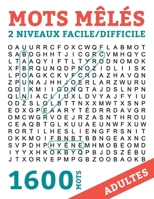 Mots Meles Adultes 1600 Mots: Mots Caches Grand Format 2 NIVEAUX FACILE/DIFFICILE  Gros Caracteres avec Solutions 80 Grilles 1600 Mots (French Edition) B087677K41 Book Cover