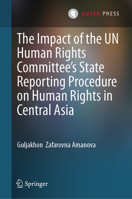 The Impact of the UN Human Rights Committee’s State Reporting Procedure on Human Rights in Central Asia 946265770X Book Cover