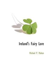 Ireland's Fairy Lore 1117882403 Book Cover