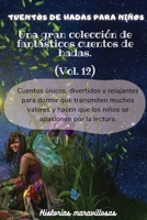 Cuentos de hadas para niños Una gran colección de fantásticos cuentos de hadas.(Vol. 12): Cuentos únicos, divertidos y relajantes para dormir que tran B0CVSGFM8X Book Cover