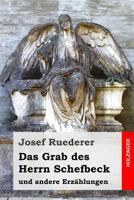 Das Grab des Herrn Schefbeck: und andere Erzählungen 1548613193 Book Cover