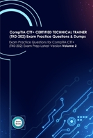 CompTIA CTT+ CERTIFIED TECHNICAL TRAINER (TK0-202) Exam Practice Questions & Dumps: Exam Practice Questions for CompTIA CTT+ (TK0-202) Exam Prep Latest Version Volume 2 B096TJJQQM Book Cover