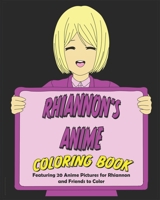 RHIANNON'S ANIME: FEATURING 20 ANIME PICTURES FOR RHIANNON AND FRIENDS TO COLOR B08W7SQ9VG Book Cover