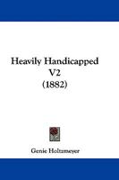 Heavily Handicapped V2 1104280167 Book Cover