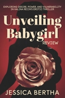 Unveiling Babygirl (Review): Exploring Desire, Power, and Vulnerability in Halina Reijn’s Erotic Thriller (Beyond the Spotlight: Unveiling the Magic of Movies & Series) B0DTB6W4LX Book Cover