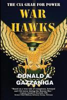 War Hawks: The CIA Grab for Power 1886571163 Book Cover