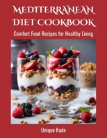 Mediterranean Diet Cookbook: Comfort Food Recipes for Healthy Living B0CJ49HKDC Book Cover