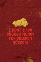 I Don't Have Enough Money For Chicken Nuggets: All Purpose 6x9 Blank Lined Notebook Journal Way Better Than A Card Trendy Unique Gift Red Fried Chicken 1694820025 Book Cover