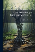 Sabbatum Idque Inprimis Mysticum... 1275599885 Book Cover