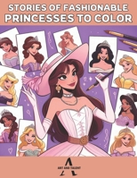 Stories of fashionable princesses to color: Discover the magic of princesses on each page B0CTL3LPYW Book Cover