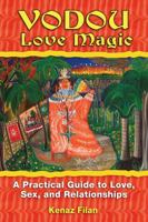 Vodou Love Magic: A Practical Guide to Love, Sex, and Relationships 1594772487 Book Cover