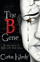 The B Gene: If You Have It, they Will Find You 1543978061 Book Cover