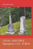 Loyal and True: Spurgeon L.O.L. # 1624 B097DSJ14D Book Cover