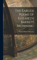 The Earlier Poems Of Elizabeth Barrett Browning, 1826-1833... 1279090944 Book Cover