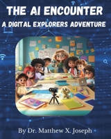 The AI Encounter: A Digital Explorers Adventure B0HCXC9RC8 Book Cover