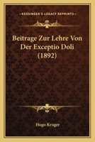 Beitrage Zur Lehre Von Der Exceptio Doli (1892) 1141671174 Book Cover